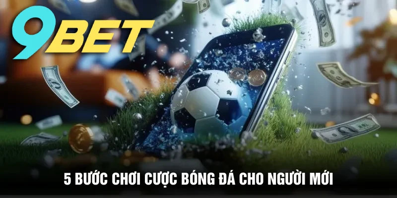 Hướng dẫn chiến lược cá cược đá bóng cho newbie