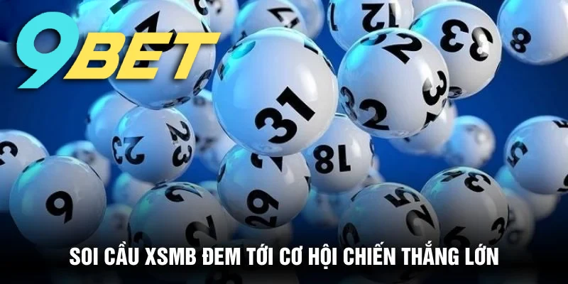 Soi cầu XSMB là hình thức cá cược mang đến cơ hội chiến thắng lớn cho bạn