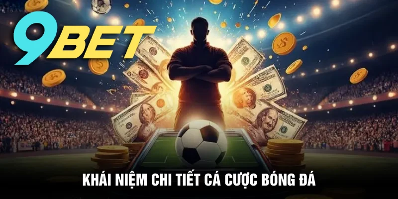 Tổng quan về hình thức cá cược bóng đá tại nhà cái 9BET